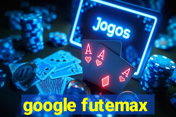 google futemax